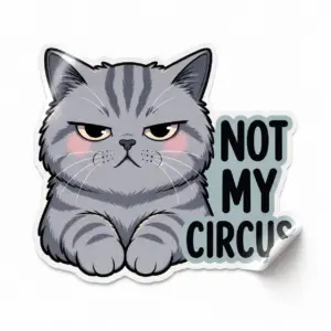 Not My Circus Cat Sticker — Grumpy Ringmaster design on a white background with a lifted corner