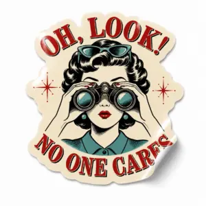 Oh, Look! No One Cares Sticker — Retro Side-Eye design on a white background with a lifted corner