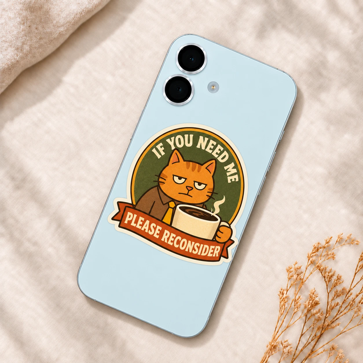 If You Need Me Please Reconsider Sticker, Vintage Badge design shown on a phone