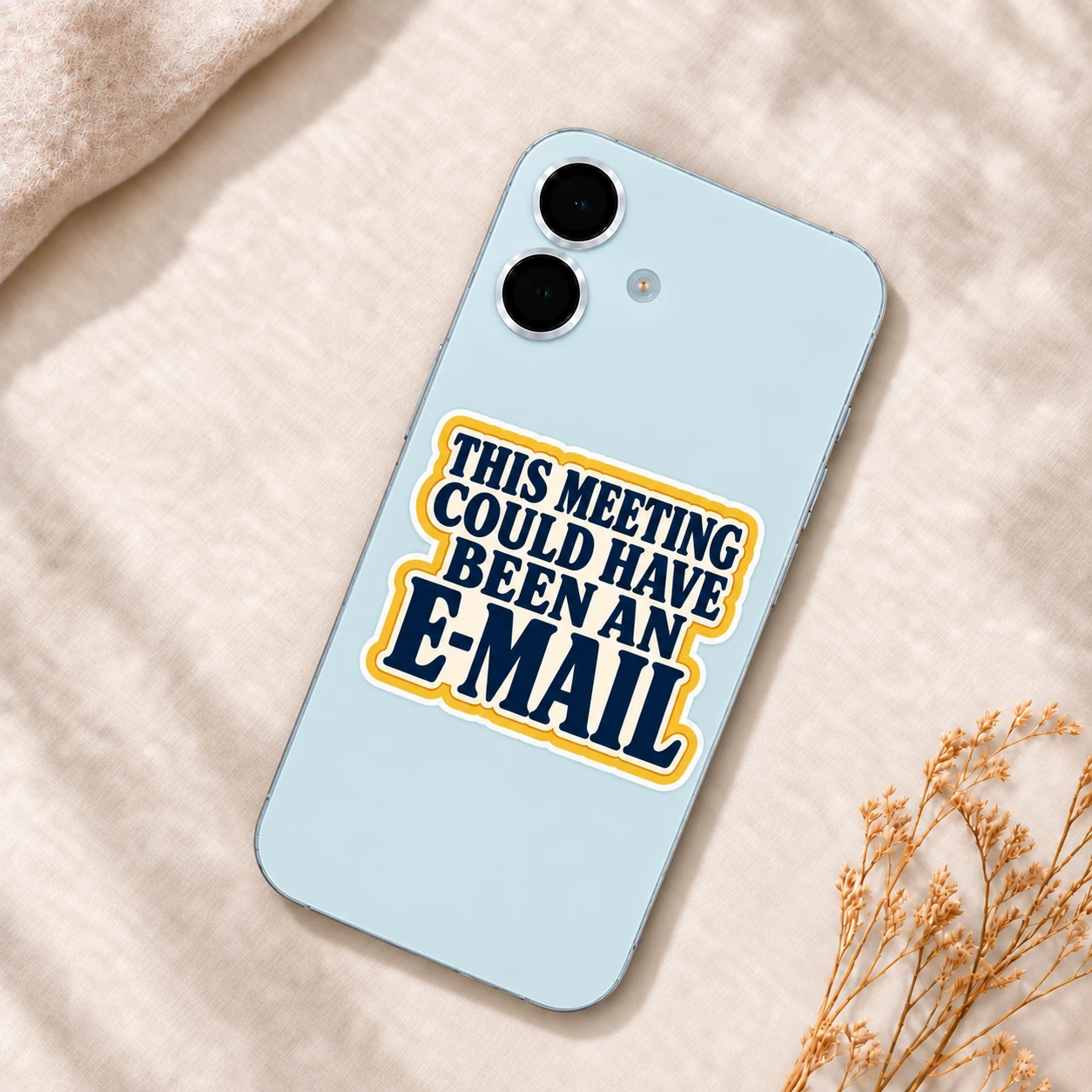 This Meeting Could Have Been an E-Mail Sticker, Bold Type design shown on a phone