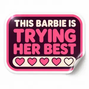 Barbie Trying Her Best Sticker — Heart Meter design on a white background with a lifted corner