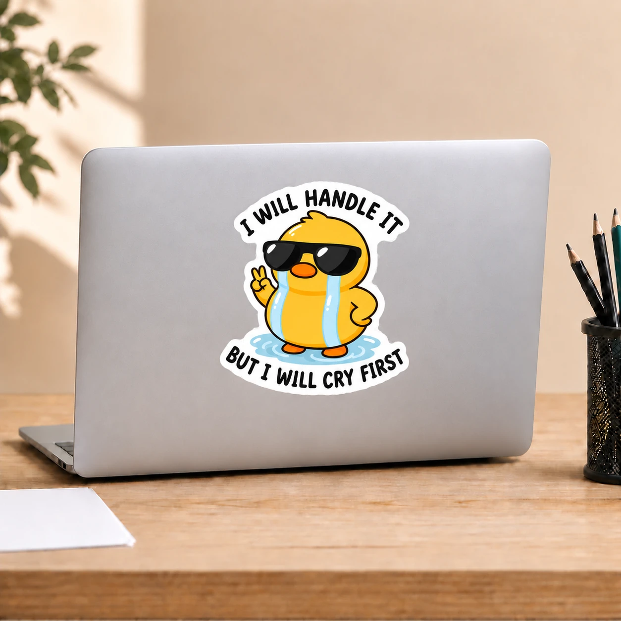 I Will Handle It, But I Will Cry First Sticker, Glossy Duck design shown on a laptop lid