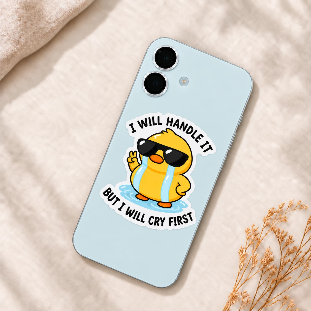 I Will Handle It, But I Will Cry First Sticker, Glossy Duck design shown on a phone