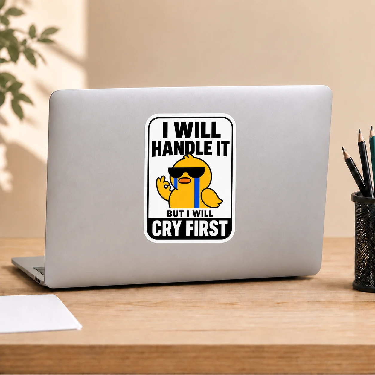 I Will Handle It, But I Will Cry First Sticker, Bold Sign design shown on a laptop lid