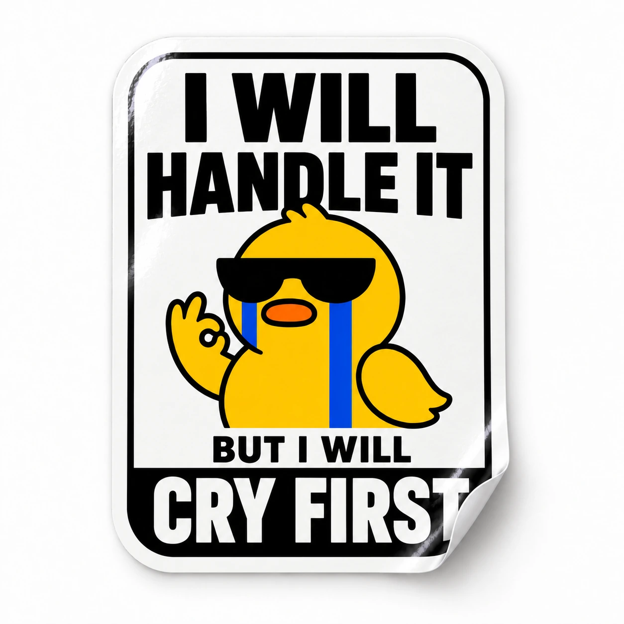 I Will Handle It, But I Will Cry First Sticker — Bold Sign design on a white background with a lifted corner