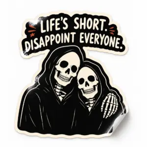 Life’s Short, Disappoint Everyone Sticker — Skeleton Duo design on a white background with a lifted corner